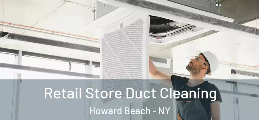  Retail Store Duct Cleaning Howard Beach - NY
