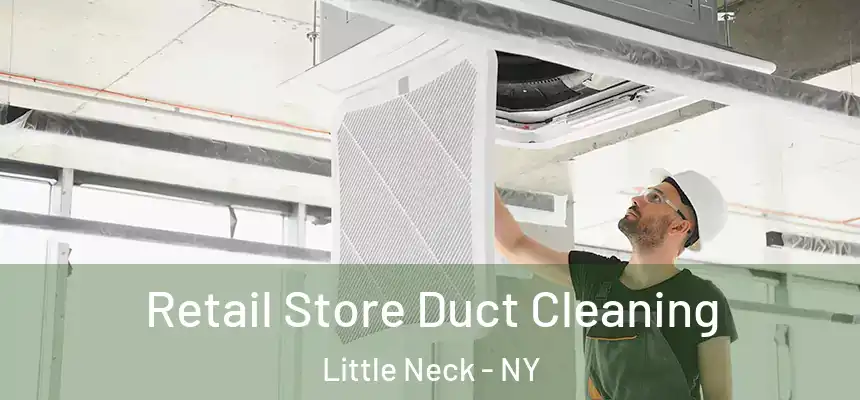  Retail Store Duct Cleaning Little Neck - NY