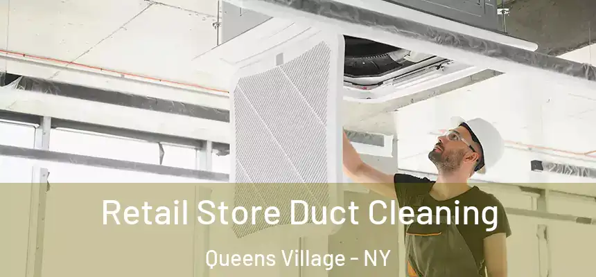 Retail Store Duct Cleaning Queens Village - NY