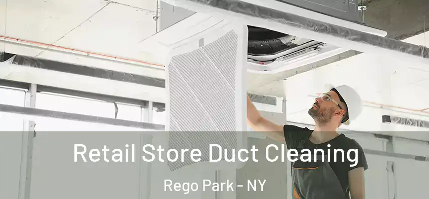 Retail Store Duct Cleaning Rego Park - NY