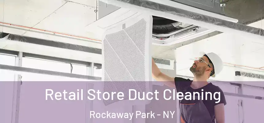  Retail Store Duct Cleaning Rockaway Park - NY