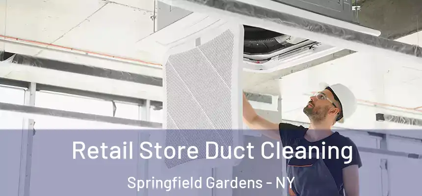  Retail Store Duct Cleaning Springfield Gardens - NY