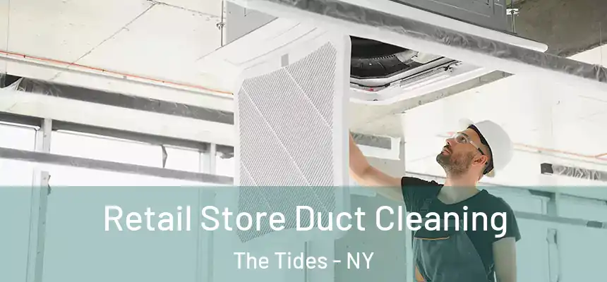  Retail Store Duct Cleaning The Tides - NY
