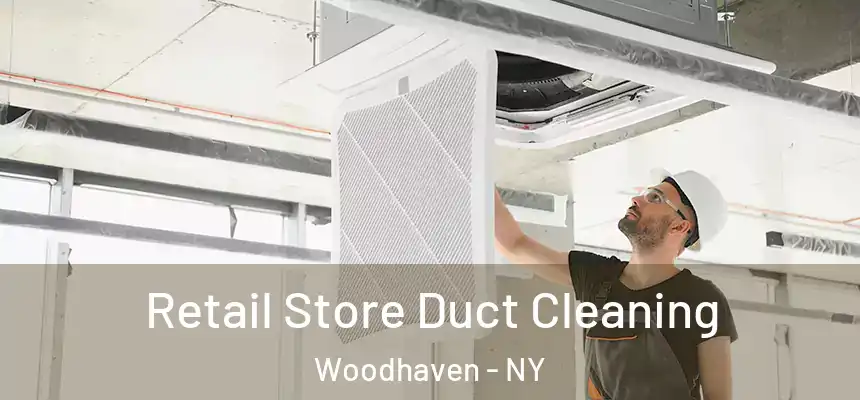  Retail Store Duct Cleaning Woodhaven - NY