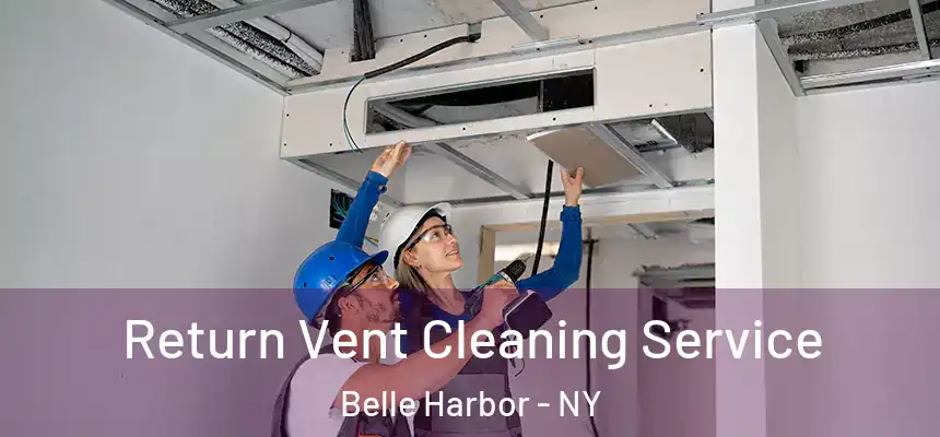  Return Vent Cleaning Service Belle Harbor - NY