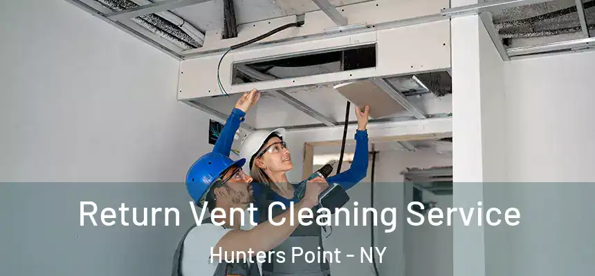  Return Vent Cleaning Service Hunters Point - NY