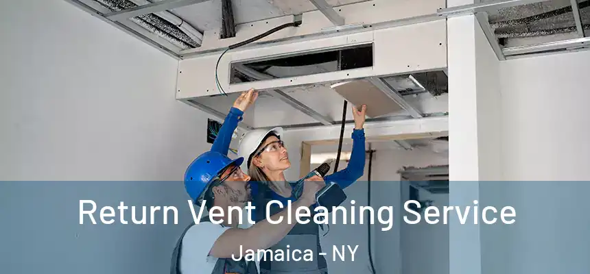  Return Vent Cleaning Service Jamaica - NY