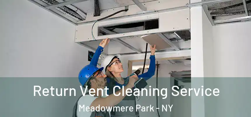  Return Vent Cleaning Service Meadowmere Park - NY