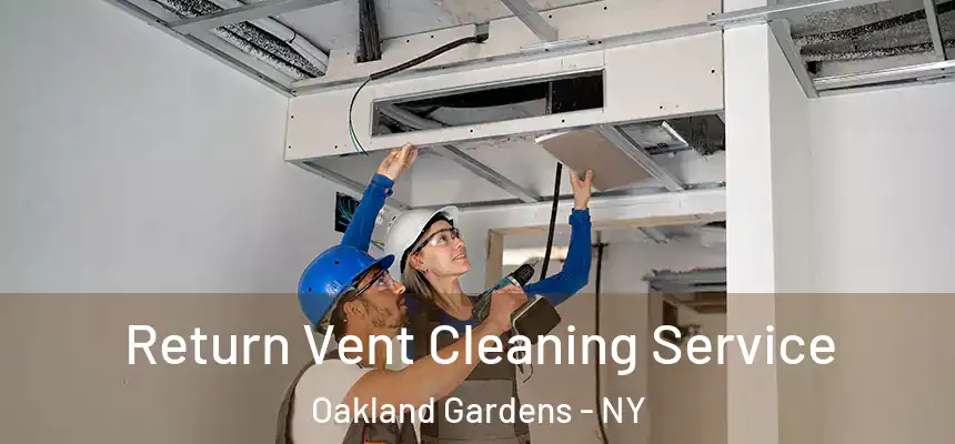  Return Vent Cleaning Service Oakland Gardens - NY