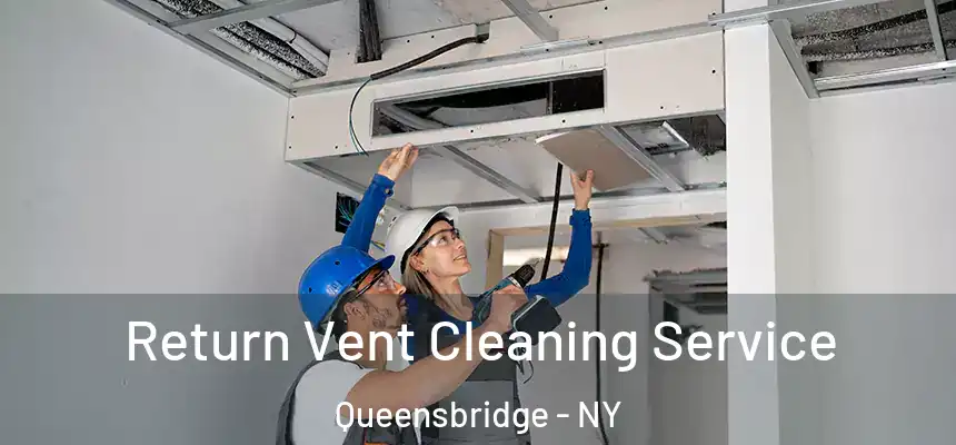  Return Vent Cleaning Service Queensbridge - NY