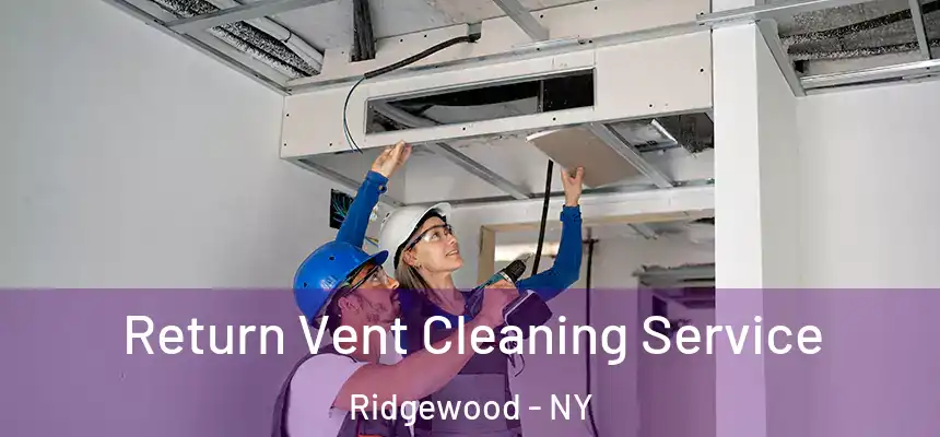  Return Vent Cleaning Service Ridgewood - NY