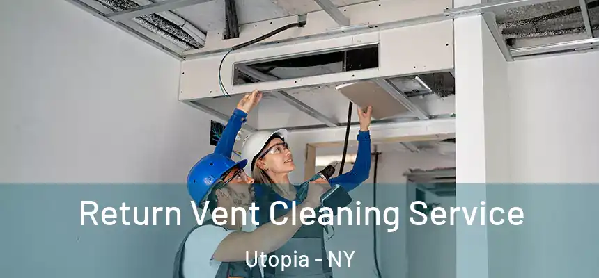  Return Vent Cleaning Service Utopia - NY