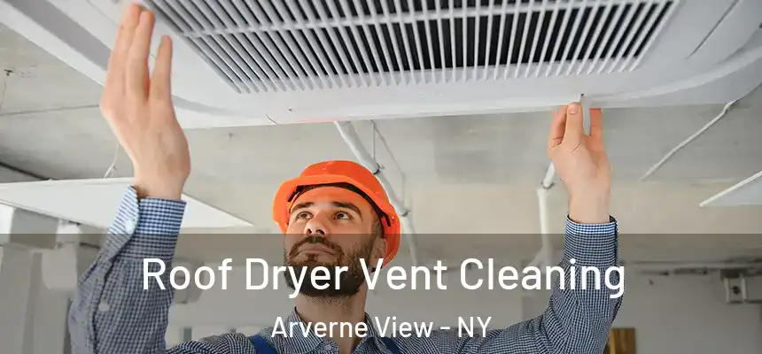 Roof Dryer Vent Cleaning Arverne View - NY