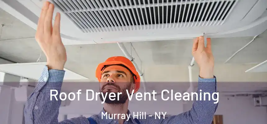  Roof Dryer Vent Cleaning Murray Hill - NY