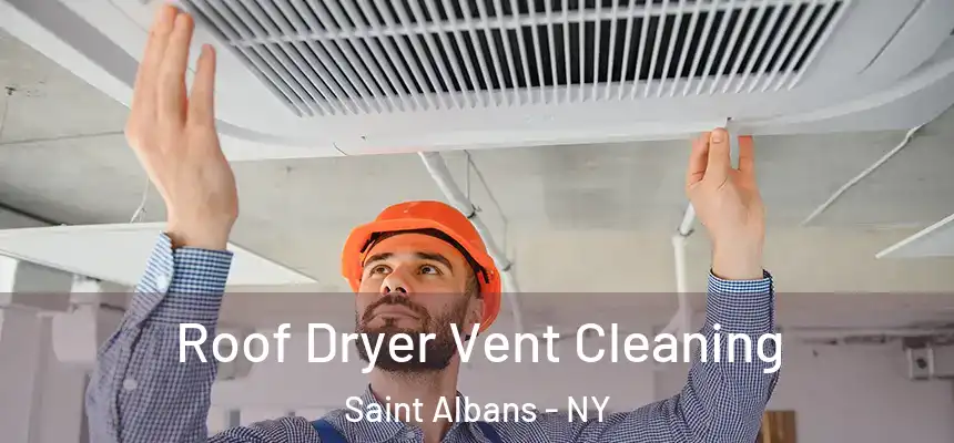 Roof Dryer Vent Cleaning Saint Albans - NY