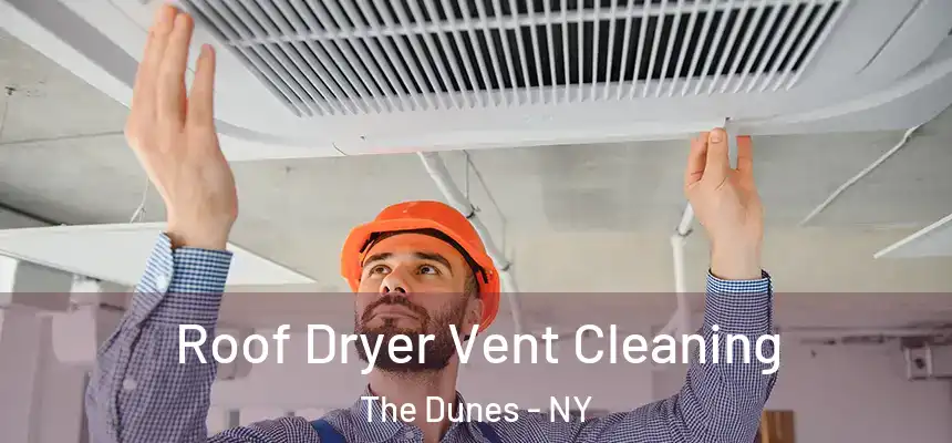 Roof Dryer Vent Cleaning The Dunes - NY