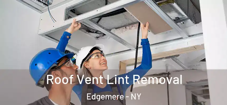 Roof Vent Lint Removal Edgemere - NY