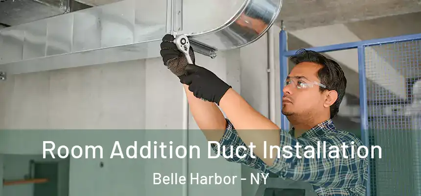  Room Addition Duct Installation Belle Harbor - NY