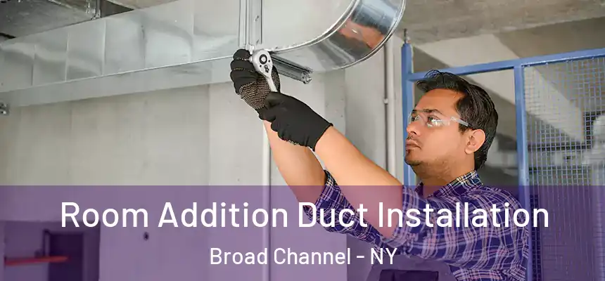  Room Addition Duct Installation Broad Channel - NY