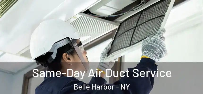 Same-Day Air Duct Service Belle Harbor - NY