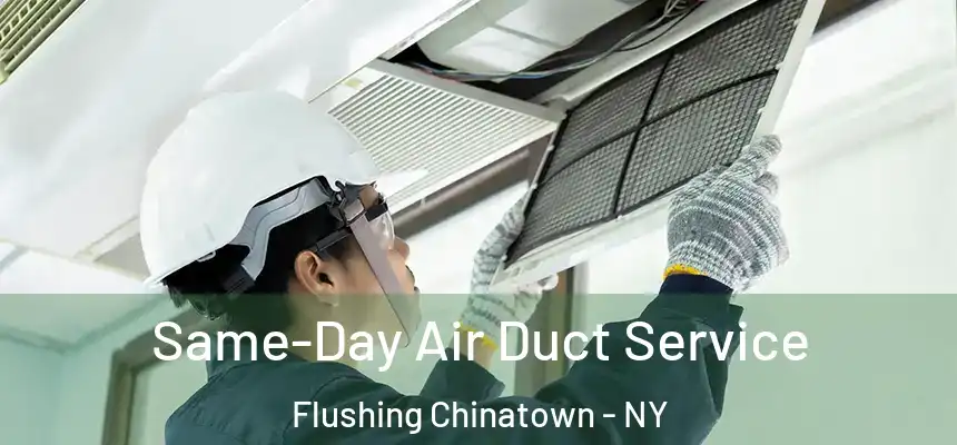 Same-Day Air Duct Service Flushing Chinatown - NY