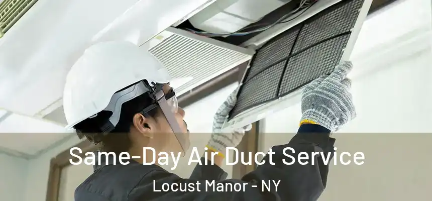  Same-Day Air Duct Service Locust Manor - NY