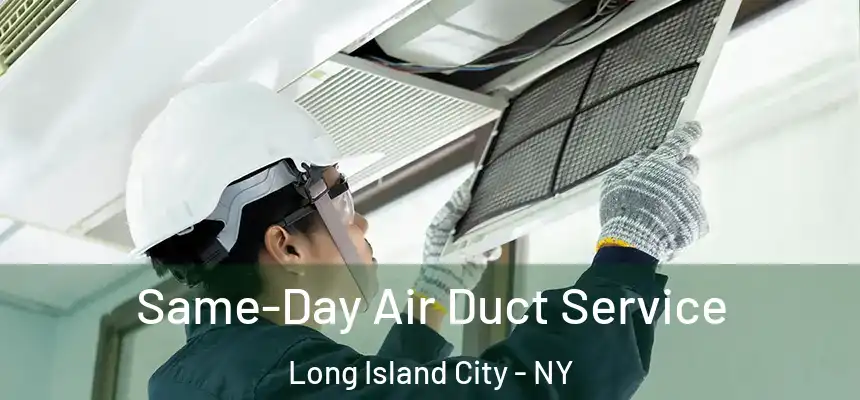  Same-Day Air Duct Service Long Island City - NY