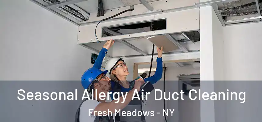  Seasonal Allergy Air Duct Cleaning Fresh Meadows - NY