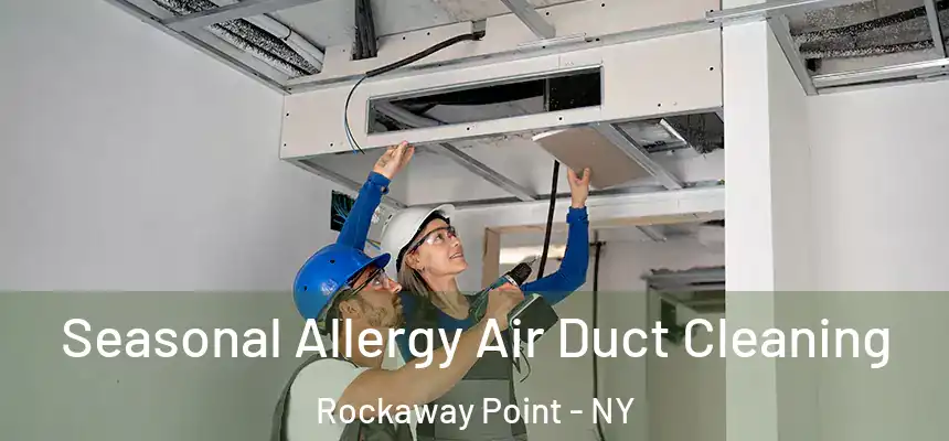 Seasonal Allergy Air Duct Cleaning Rockaway Point - NY