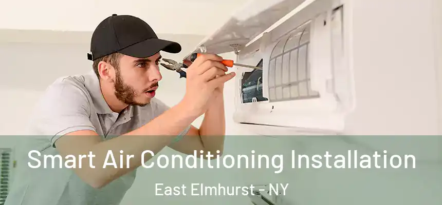 Smart Air Conditioning Installation East Elmhurst - NY