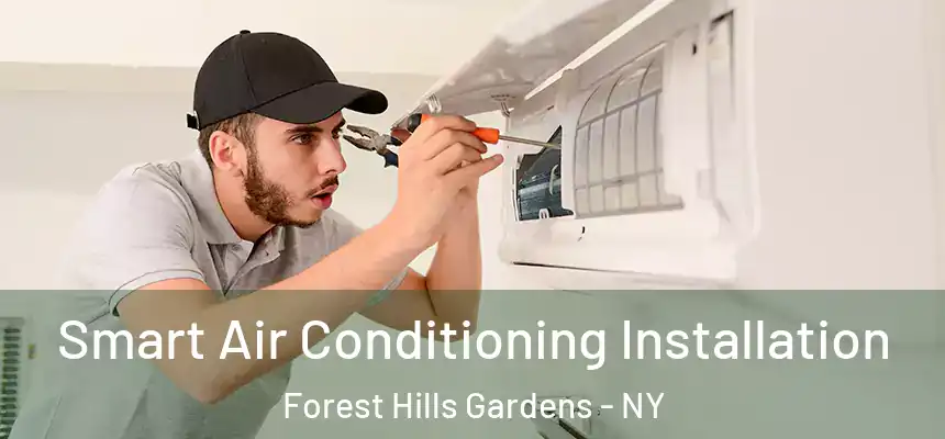 Smart Air Conditioning Installation Forest Hills Gardens - NY
