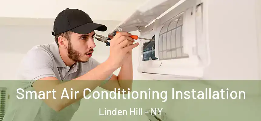  Smart Air Conditioning Installation Linden Hill - NY