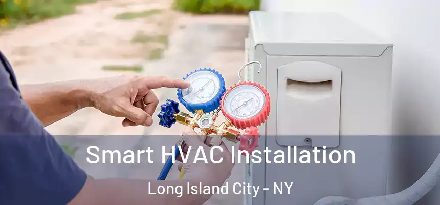 Smart HVAC Installation Long Island City - NY