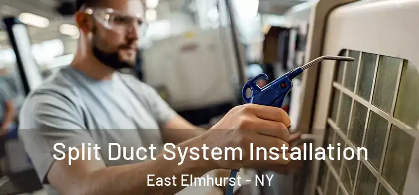  Split Duct System Installation East Elmhurst - NY