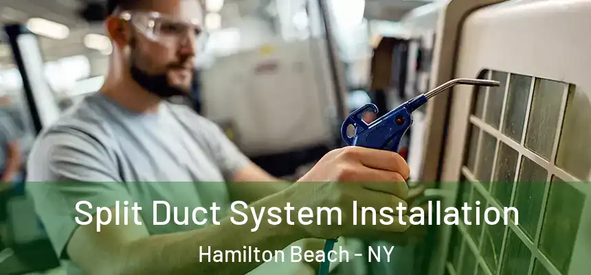  Split Duct System Installation Hamilton Beach - NY