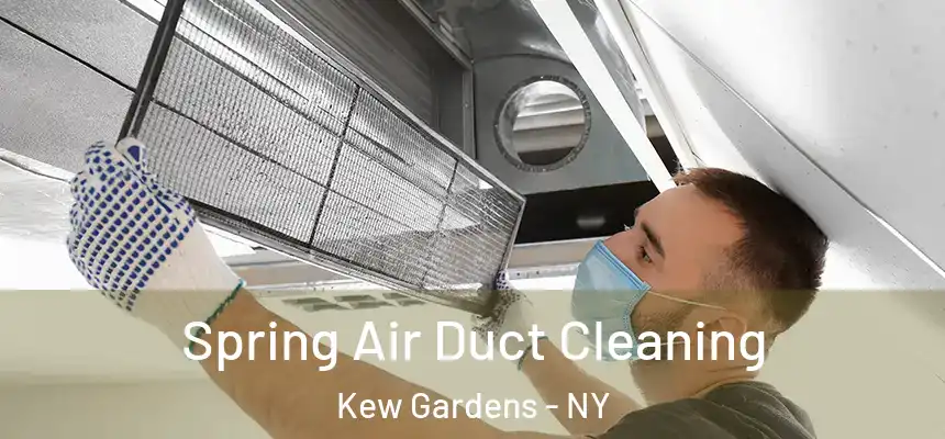 Spring Air Duct Cleaning Kew Gardens - NY