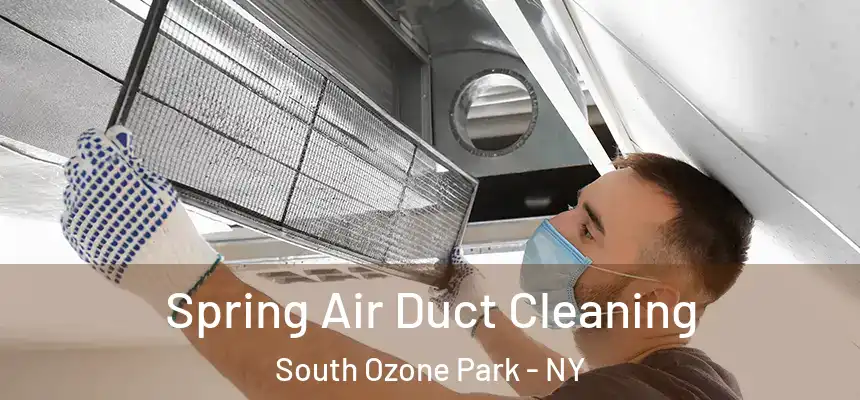  Spring Air Duct Cleaning South Ozone Park - NY