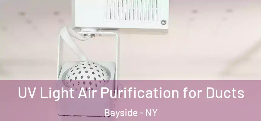 UV Light Air Purification for Ducts Bayside - NY