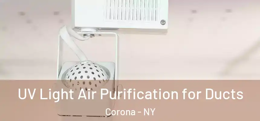 UV Light Air Purification for Ducts Corona - NY