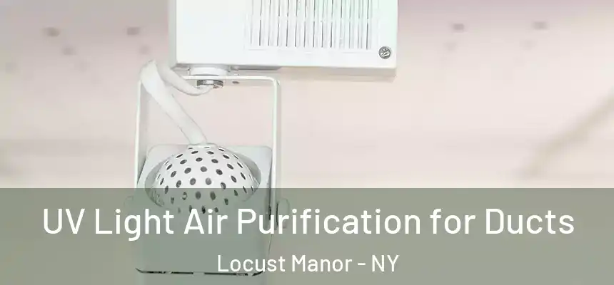  UV Light Air Purification for Ducts Locust Manor - NY