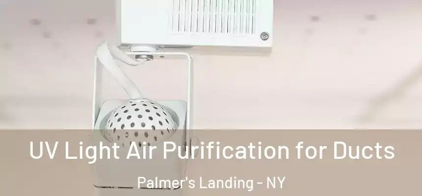  UV Light Air Purification for Ducts Palmer's Landing - NY