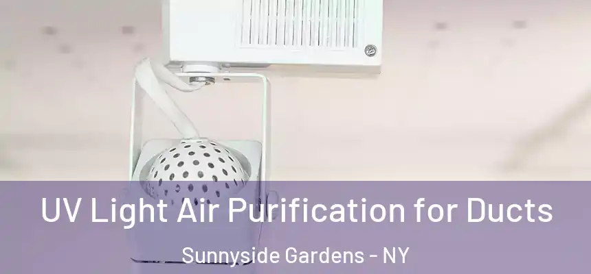  UV Light Air Purification for Ducts Sunnyside Gardens - NY