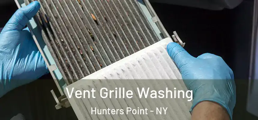  Vent Grille Washing Hunters Point - NY