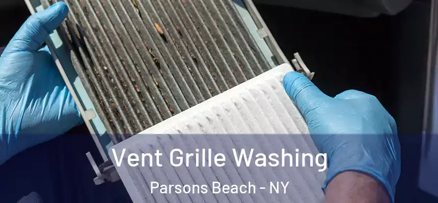  Vent Grille Washing Parsons Beach - NY
