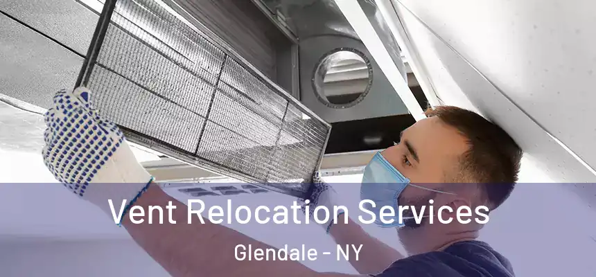  Vent Relocation Services Glendale - NY