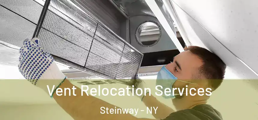  Vent Relocation Services Steinway - NY