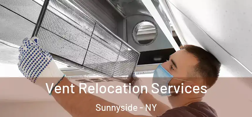 Vent Relocation Services Sunnyside - NY