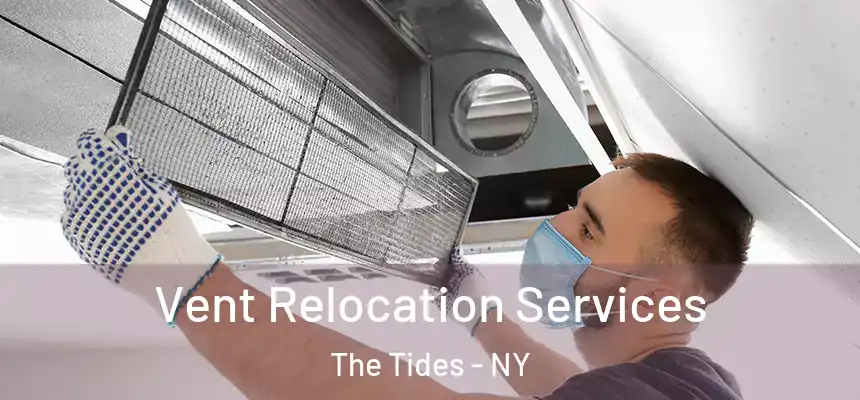  Vent Relocation Services The Tides - NY