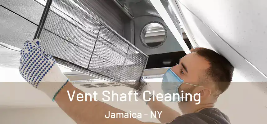  Vent Shaft Cleaning Jamaica - NY