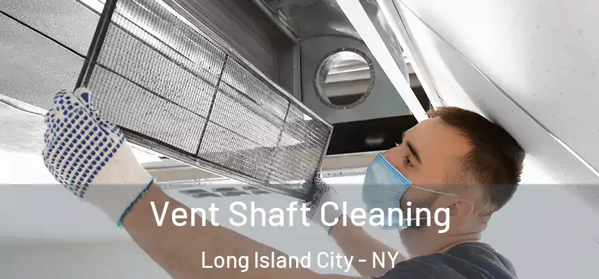  Vent Shaft Cleaning Long Island City - NY